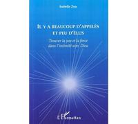 Il y a beaucoup d'appelés et peu d'élus Trouver la joie et la force dans l'intimité avec Dieu - Isabelle Zoa - L'harmattan - broché - Essai