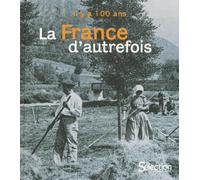 Il y a cent ans la France d'autrefois