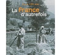 Il y a cent ans la France d'autrefois - Collectif - Reader's Digest - broché - Beau livre