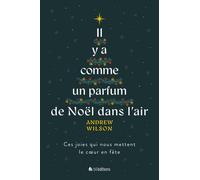 Il Y A Comme Un Parfum De Noël Dans L'air - Ces Joies Qui Nous Mettent Le Coeur En Fête
