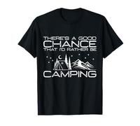 Il y a de fortes chances que je préfère faire du camping T-Shirt