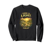 Il y a de la lumière Devant Un Dicton inspirant Espoir Sweatshirt