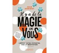 Il y a de la magie en vous - Libérez votre potentiel par la méditation Jean Doridot (Auteur)