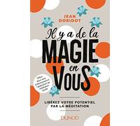 Il y a de la magie en vous - Libérez votre potentiel par la méditation: Libérez votre potentiel par la méditation