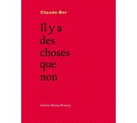 Il y a des choses que non - Claude Ber - Doucey Bruno - broché - Poésie
