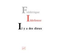 Il y a des dieux - Frédérique Ildefonse - Puf - broché - Essai