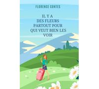 IL Y A DES FLEURS PARTOUT POUR QUI VEUT BIEN LES VOIR