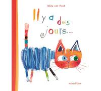 Il y a des jours - Mies Van Hout - Minedition Eds - cartonné - Album jeunesse dès 3 ans