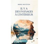Il y a des paysages à l'intérieur - Marko Maticetov - Le Lys Bleu - broché - Poésie
