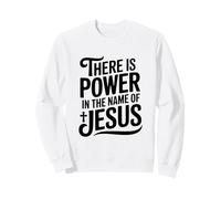 Il y a du Pouvoir au nom de Jésus chrétien Sweatshirt