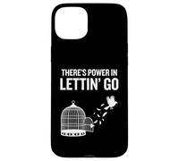 Il y a du Pouvoir dans Le lâcher-Prise Inspiration Liberté G Coque pour iPhone 15 Plus