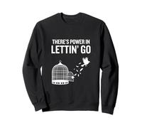 Il y a du Pouvoir dans Le lâcher-Prise Inspiration Liberté G Sweatshirt