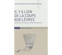 Il Y A Loin De La Coupe Aux Lèvres - Quand L'accès À L'eau Devient Un Enjeu De Gouvernance