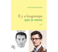 Il y a longtemps que je mens Premier roman - Alexandre Brandy - Grasset - broché - Roman