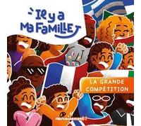 Il y a ma famille - La grande compétition - Tome 2 Logann Kerouasse (Illustration), Mila Alle (Auteur)