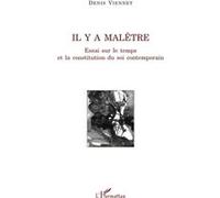 Il y a malêtre Essai sur le temps et la constitution du soi contemporain - Denis Viennet - L'harmattan - broché - Essai