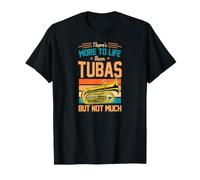 Il y a Plus dans la Vie Que Les Tubas mais Pas Beaucoup T-Shirt