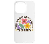 Il y a tellement de belles raisons d'être heureux Coque pour iPhone 15 Pro Max