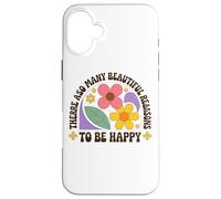 Il y a tellement de belles raisons d'être heureux Coque pour iPhone 16 Plus