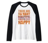 Il y a tellement de belles raisons d'être heureux Manche Raglan