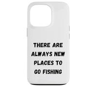 Il y a Toujours de Nouveaux endroits pour Aller pêcher Coque pour iPhone 13 Pro