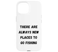 Il y a Toujours de Nouveaux endroits pour Aller pêcher Coque pour iPhone 15
