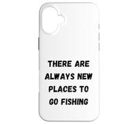 Il y a Toujours de Nouveaux endroits pour Aller pêcher Coque pour iPhone 16 Plus