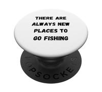 Il y a Toujours de Nouveaux endroits pour Aller pêcher PopSockets PopGrip Adhésif