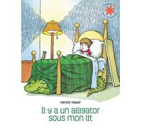 IL Y A UN ALLIGATOR SOUS MON LIT