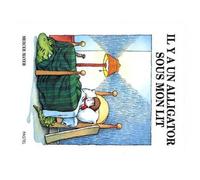 Il y a un alligator sous mon lit