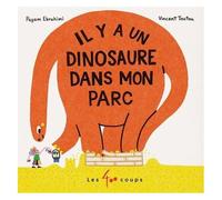 Il Y A Un Dinosaure Dans Mon Parc