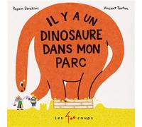 Il y a un dinosaure dans mon parc - Payam Ebrahimi - 400 Coups Eds Les - cartonné - Album jeunesse