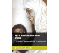 Il y a un lézard à Marrakech, version originale.: Le reptile. L'homo charitable et le crocodile.