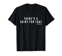 Il y a Un Saint pour ça, résolvez-Le avec Un Saint T-Shirt Graphique avec Valeur