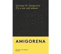Il y a un seul amour Santiago H. Amigorena (Auteur)