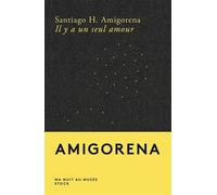 Santiago H. Amigorena – Il y a un seul amour