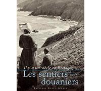 Il y a un siècle en Bretagne... : Les Sentiers douaniers