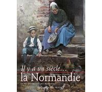 Il y a un siècle... la Normandie