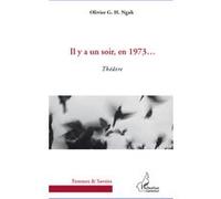 Il y a un soir en 1973... Olivier G.H. Ngah (Auteur)