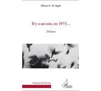 Il y a un soir en 1973... Théatre - Olivier G.H. Ngah - L'harmattan - broché - Théâtre