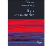 Etienne de Montety – Il y a une autre rive – Roman – broché – Stock