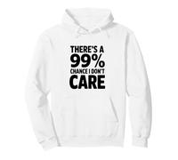 Il y a Une Citation Amusante de 99% Chance I Don't Care Sweat à Capuche