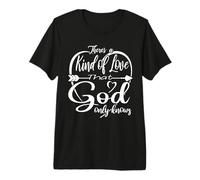 Il y a Une sorte d'amour Que Dieu Seul connaît T-Shirt Haut de Gamme