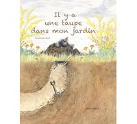 Il y a une taupe dans mon jardin
