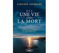 Il y a une vie après la mort - Les révélations d'une médium - Virginie Lefebvre - Michel Lafon - broché - Essai