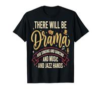 Il y Aura du théâtre, du théâtre, de la comédie Musicale T-Shirt