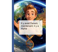 Il y avait Darwin, maintenant; il y a Alpha - Maryse Corniglion - Bookelis - broché - Essai