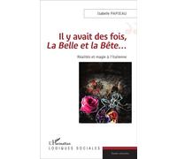Il y avait des fois, La Belle et la Bête... Réalités et magie à l'italienne - Isabelle Papieau - L'harmattan - broché - Essai