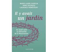 Il y avait un jardin... Du Jeudi saint au Dimanche de la Résurrection - Anne Ducrocq - Salvator - broché - Essai