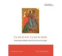 Il y eut un soir, il y eut un matin: Promenade biblique dans le bon sens du temps